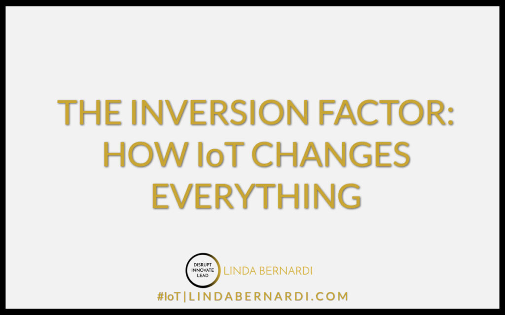 The Inversion Factor: How IoT Changes Everything
